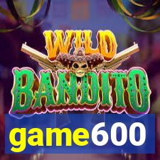 game600