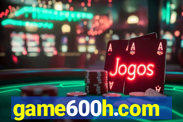 game600h.com
