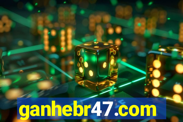 ganhebr47.com