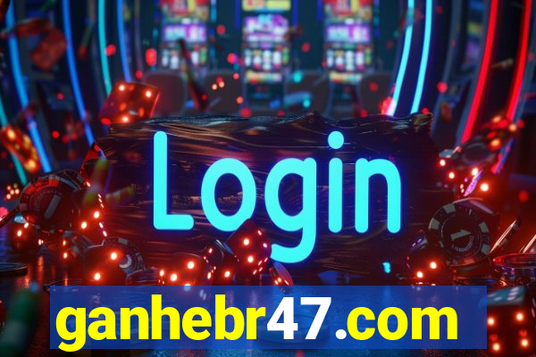 ganhebr47.com