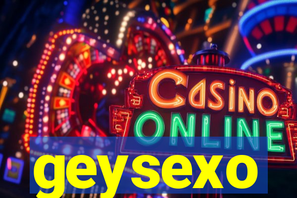 geysexo