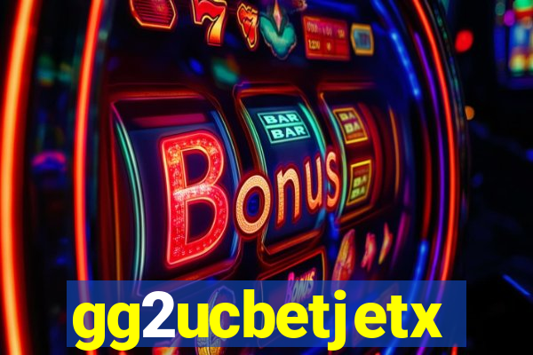 gg2ucbetjetx