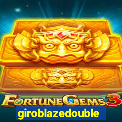 giroblazedouble