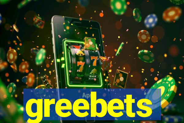 greebets