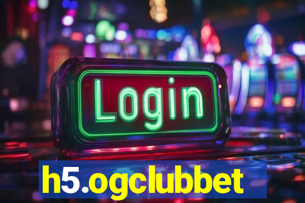 h5.ogclubbet
