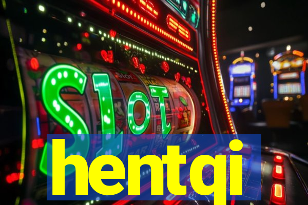 hentqi