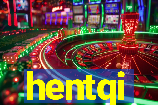 hentqi