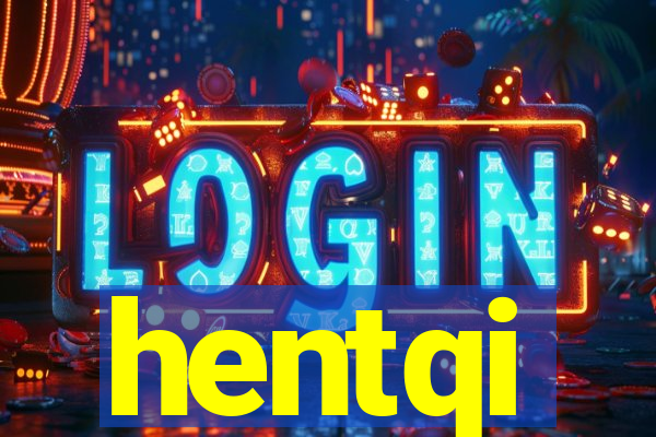 hentqi