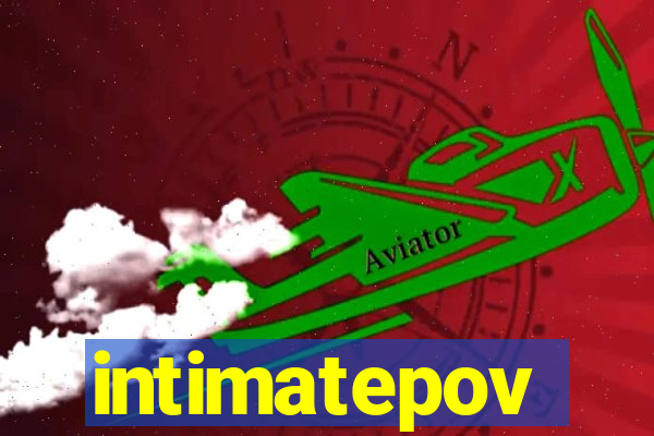 intimatepov