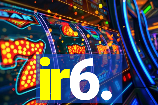 ir6.