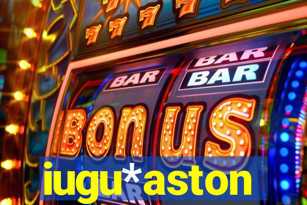 iugu*aston