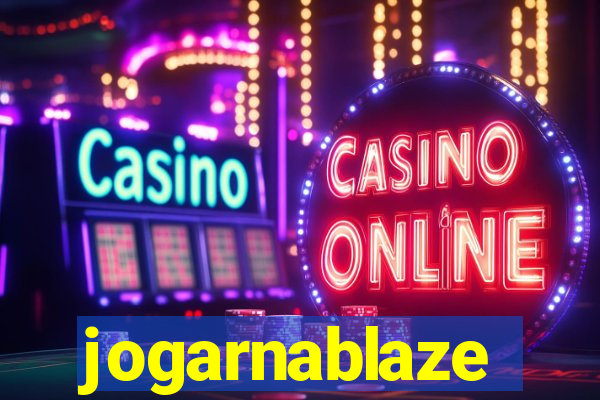 jogarnablaze