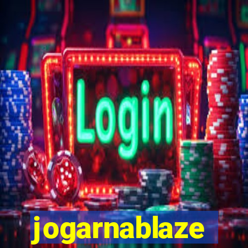 jogarnablaze