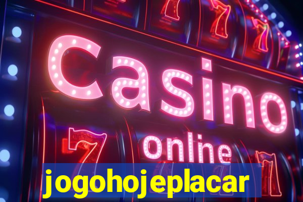 jogohojeplacar