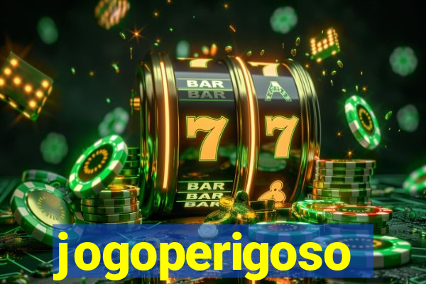 jogoperigoso