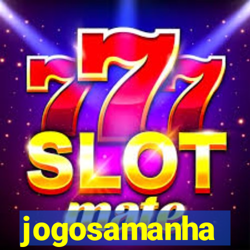 jogosamanha