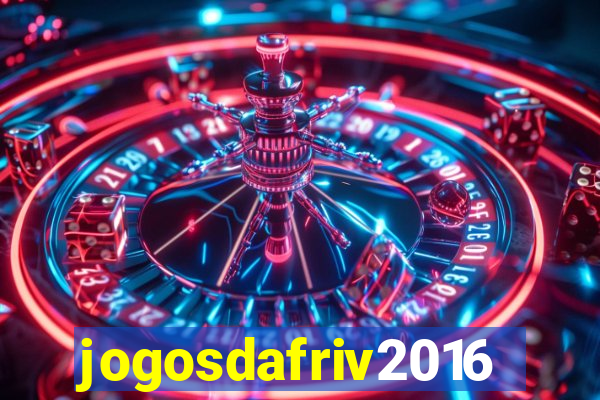jogosdafriv2016