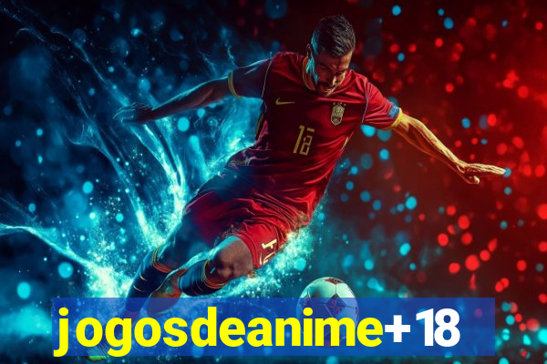 jogosdeanime+18