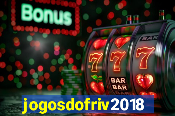 jogosdofriv2018