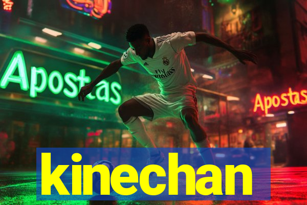 kinechan