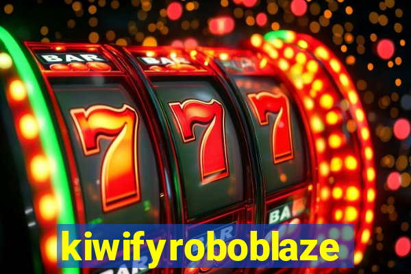 kiwifyroboblaze