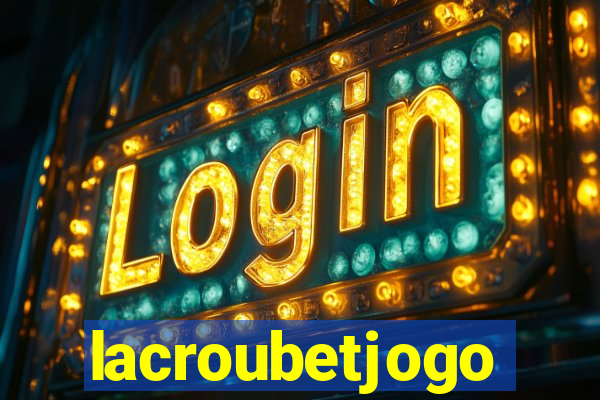 lacroubetjogo