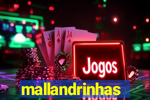 mallandrinhas