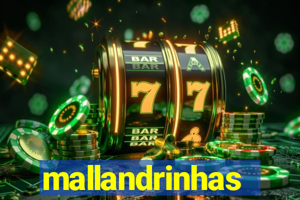 mallandrinhas