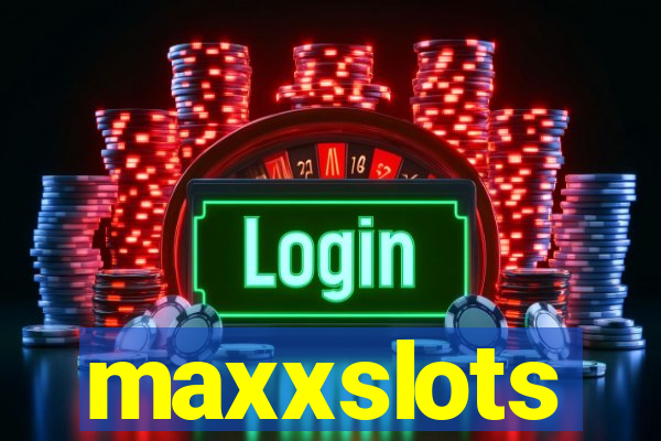 maxxslots
