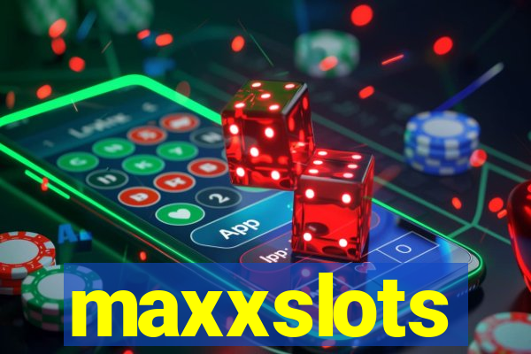 maxxslots