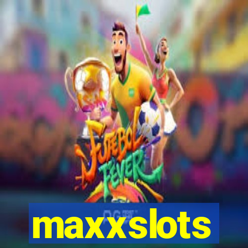 maxxslots