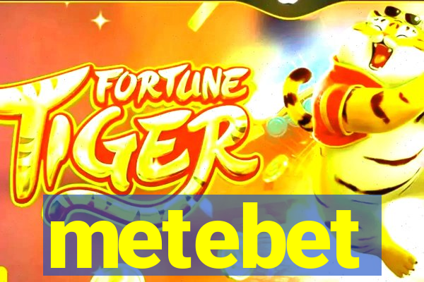 metebet