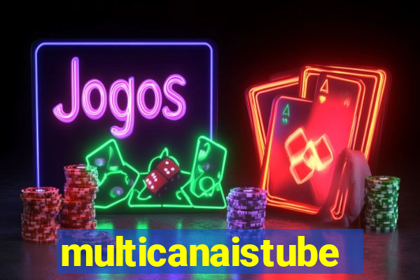 multicanaistube