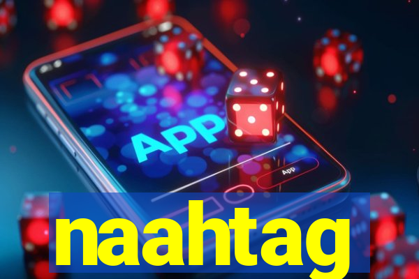 naahtag