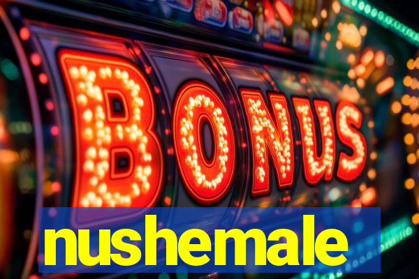 nushemale