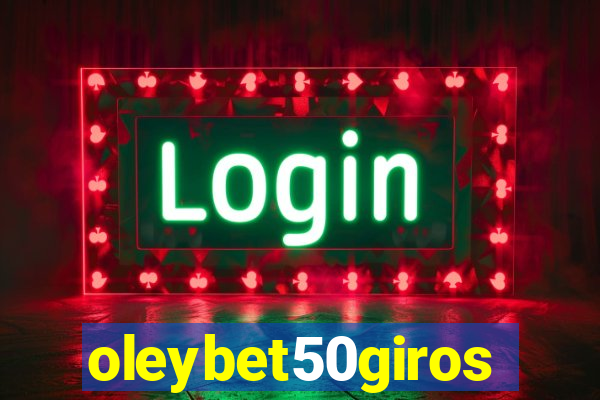 oleybet50giros