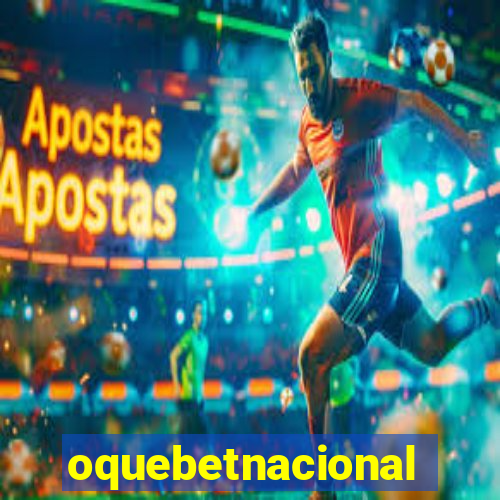 oquebetnacional