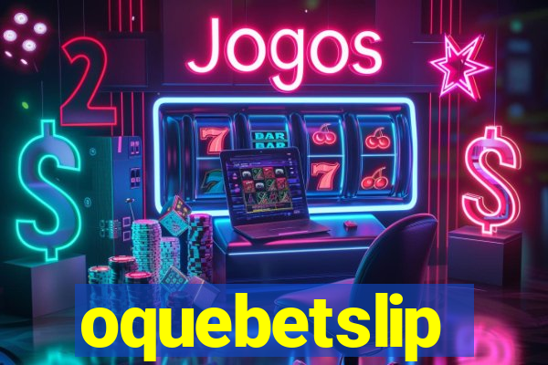 oquebetslip