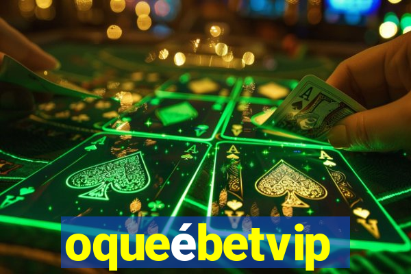 oqueébetvip