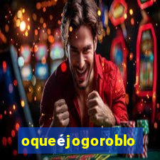 oqueéjogoroblox