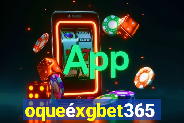 oqueéxgbet365