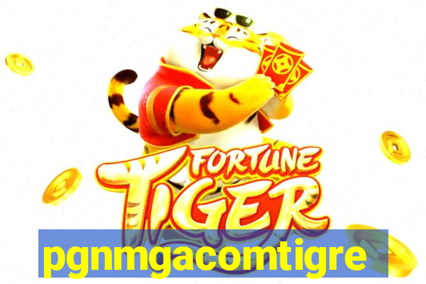 pgnmgacomtigre