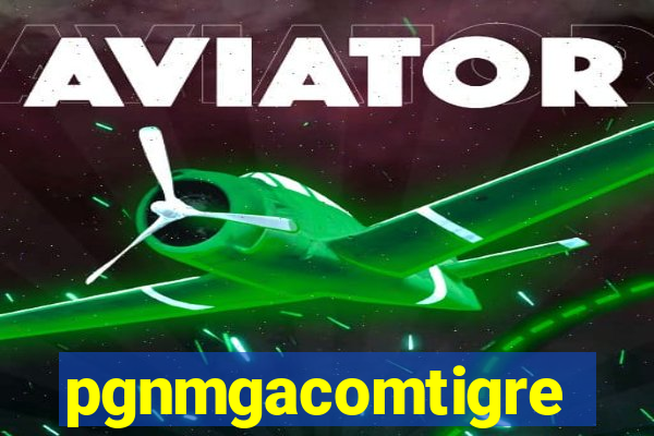 pgnmgacomtigre
