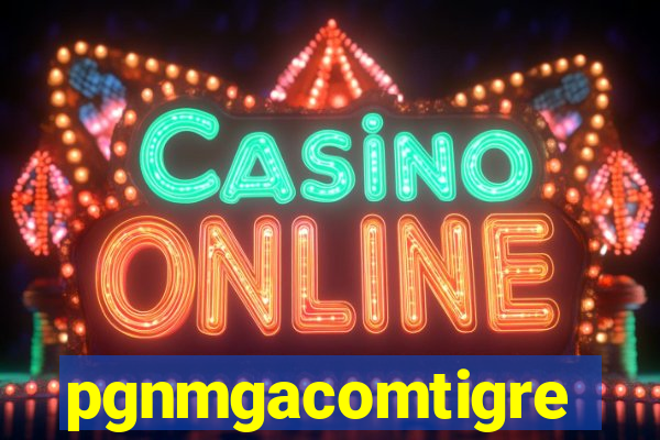 pgnmgacomtigre