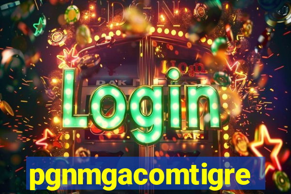 pgnmgacomtigre