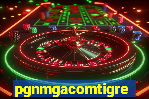 pgnmgacomtigre