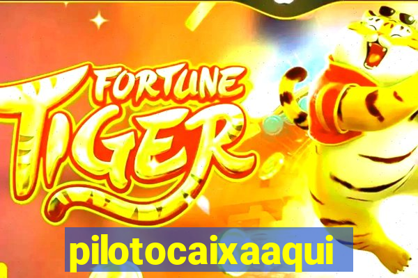 pilotocaixaaqui