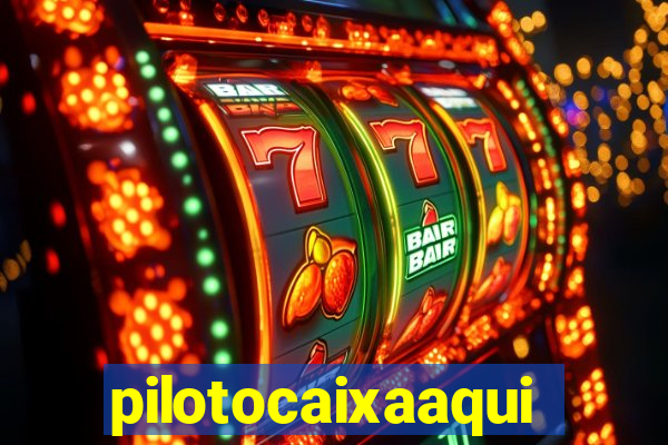 pilotocaixaaqui