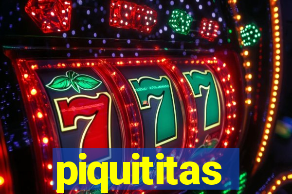 piquititas