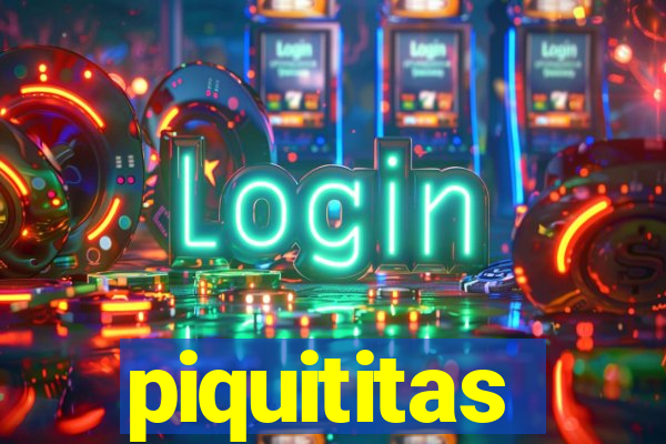 piquititas